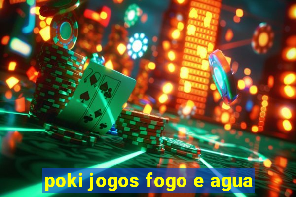 poki jogos fogo e agua